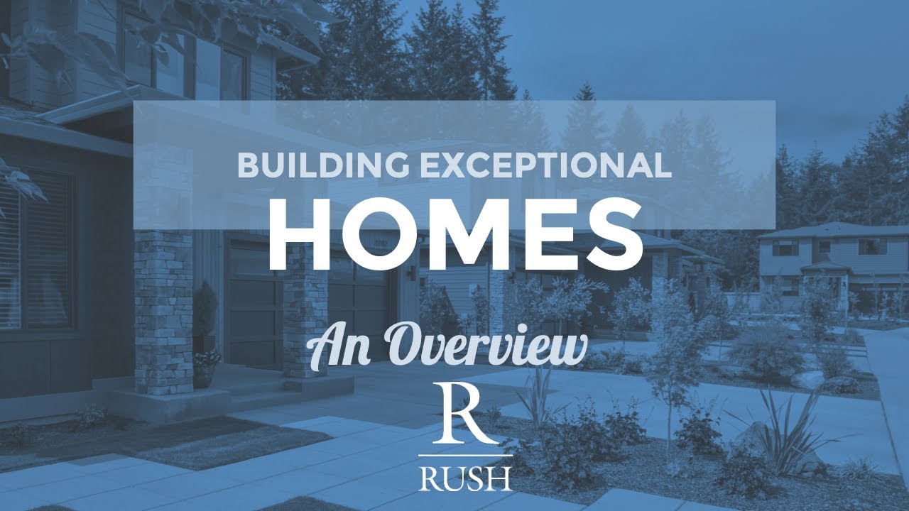 The Rush Overview Building Exceptional Homes YouTube