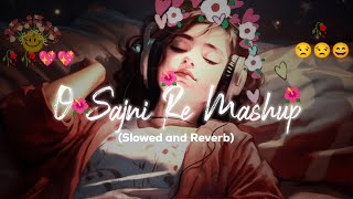 O Sajni Re 🥀🥀💖Slowed and Reverb Mashup Arijit Singh 🎸🎸🎧🎧🎹