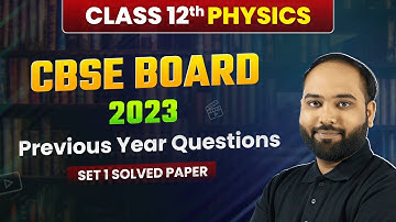 Class 12 Physics CBSE 2023 - Previous Year Questions (Set 1 Solved) | Solved Paper | Board Exam