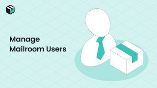 Manage Mailroom Users Web Tutorial