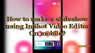 How to make a Slideshow using Inshot Video Editor on Mobile screenshot 2