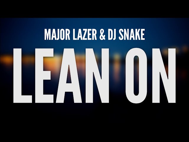Major Lazer & DJ Snake - Lean On (feat. MØ) (Lyrics) class=