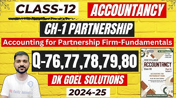 Q-76 | Q-77 | Q-78 | Q-79 | Q-80 | CH-1 | FUNDAMENTALS OF PARTNERSHIP | CLASS 12 | ACCOUNTS |DK GOEL