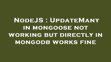 NodeJS : UpdateMany in mongoose not working but directly in mongodb works fine