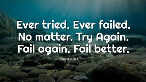 EVER TRIED EVER FAILED NO MATTER TRY AGAIN FAIL AGAIN FAIL BETTER..... 😱😱