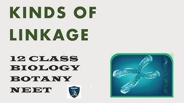 Kinds of Linkage | Chromosomal basis of inheritance | Botany | 12Class | Science Easy Tech