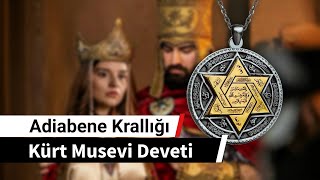 Adiabene Krallığı Kürt Musevi Yahudi Deveti