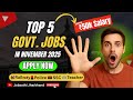 Top 5 Government Jobs November 2025 | Salary ₹50,000 तक |Railway, Police, SSC, Teacher | Apply Now!🔥