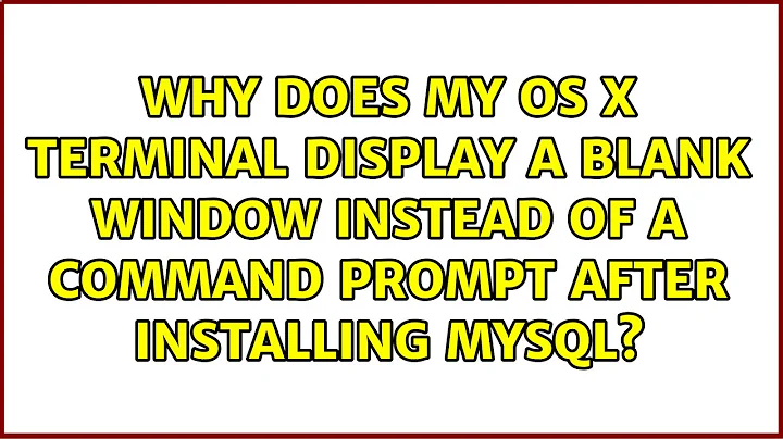 Why does my OS X Terminal display a blank window instead of a command prompt after installing...