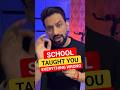 School Taught You Everything Wrong #education #system #mindset #shorts