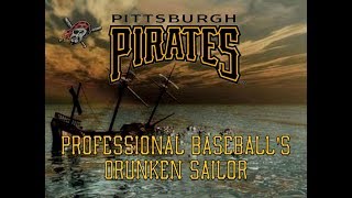 The Pittsburgh Pirates: Professional Baseball's Drunken Sailor