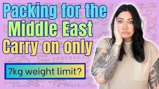 7kg Weight limit!? How to pack carry on only for the Middle East as a woman!