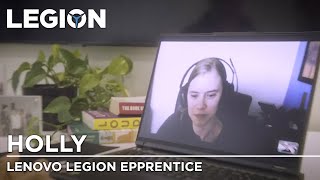 Lenovo Legion presents: Epprentice Holly