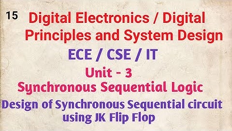 Digital Electronics                     Design of Synchronous Sequential circuits using JK Flip Flop