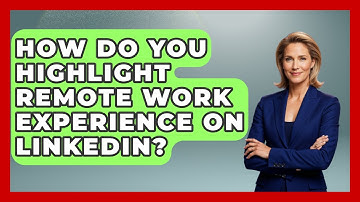 How Do You Highlight Remote Work Experience On LinkedIn? - Job Success Network