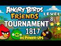 Angry Birds Friends Levels 8 Tournament 1817 no Power 