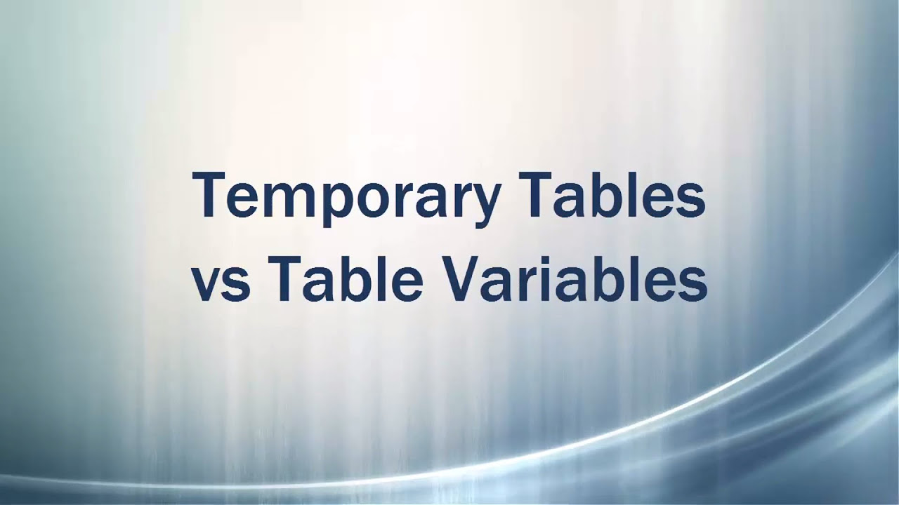 New Update Temporary Tables vs Table Variables - SQL Server Basics