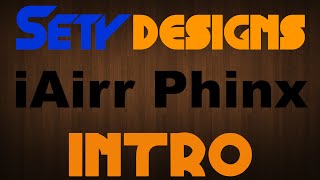 iAirr Phinx Intro