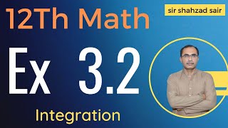 FSC Math Part 2 Chapter 3 || Exercise 3.2 Integration || 12Th Class Math