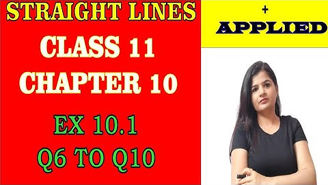 Class 11 Chapter 10 Straight Lines Exercise 10.1 Q6 to Q10