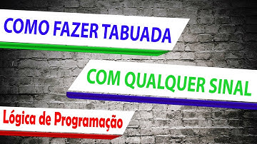 Como fazer uma tabuada com qualquer número e sinal - Lógica de programação