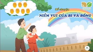 Kể chuyện "Niềm vui của Bi và Bống" | Tiếng Việt 2 | Bộ Kết nối tri thức với cuộc sống