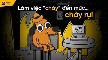 Bạn có đang “BURN OUT” như một ngọn nến cháy dở | baby shark | Beyond Limits