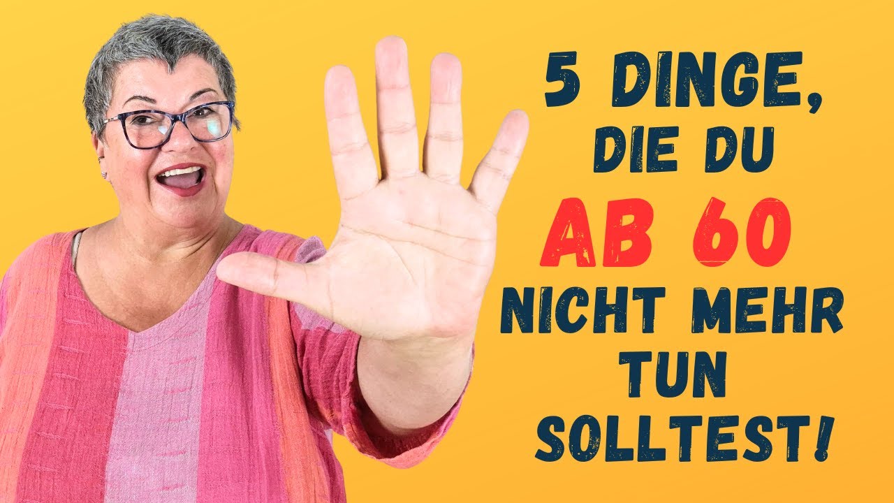 5 Dinge, die Du ab 60 nicht mehr tun solltest!