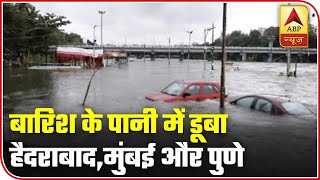 Hyderabad, Mumbai & Pune Submerged In Rain Water | ABP News