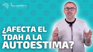 ¿El TDAH se come tu autoestima? Aprende a comprenderte y valorarte