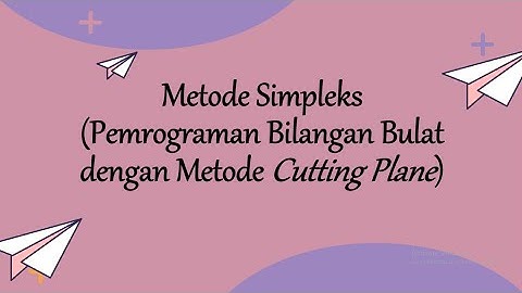 Metode Simpleks (Pemrograman Bilangan Bulat dengan Metode Cutting Plane)