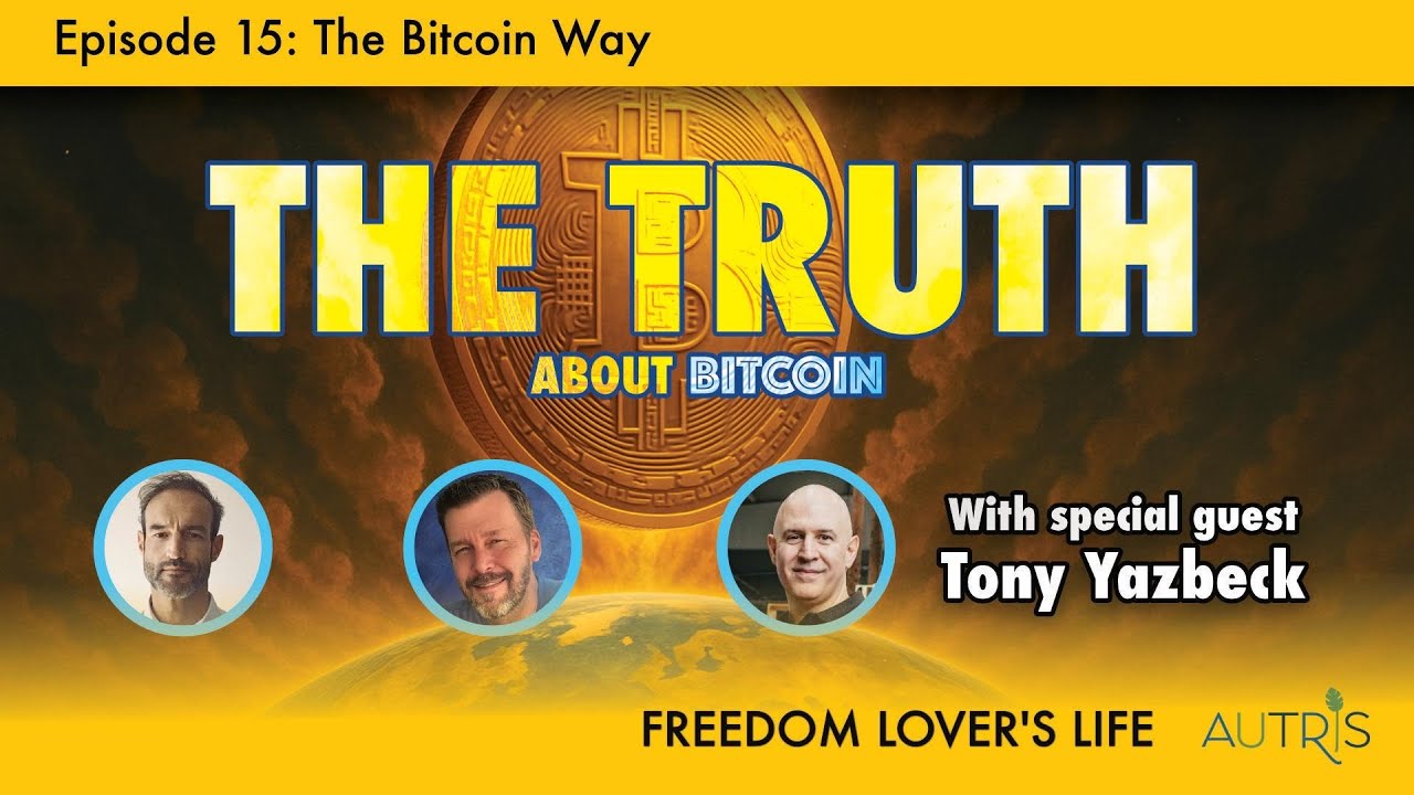Freedom Lover’s Life - EP15 - The Bitcoin Way - Tony Yazbeck talks truths!
