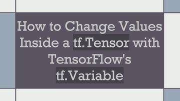 How to Change Values Inside a tf.Tensor with TensorFlow