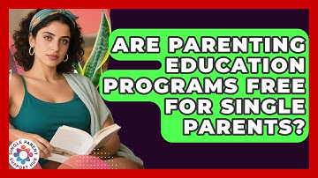 Are Parenting Education Programs Free for Single Parents? | Single Parent Support Hub News