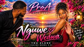 ProA – Nguwe Wedwa 2.2 African Beat (You Alone) |  Audio