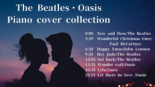 The Beatles・Oasis piano medley ビートルズピアノメドレー　オアシスピアノメドレー【作業用BGM  勉強用BGM 睡眠用BGM 】