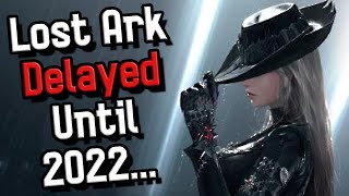 Lost Ark DELAYED Until 2022