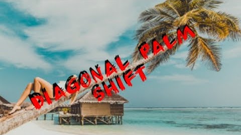 Diagonal Palm Shift