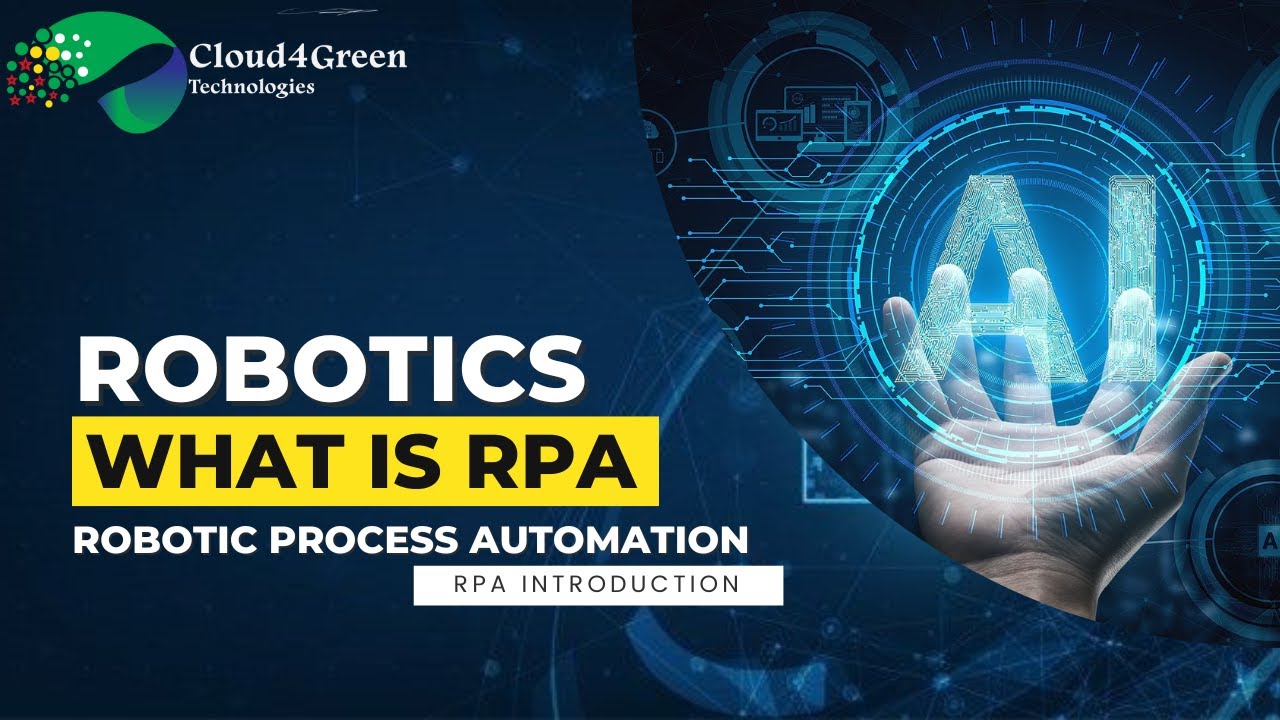 Robotics | What is RPA - Robotic Process Automation? | RPA Introduction|Cloud4Green Technologies