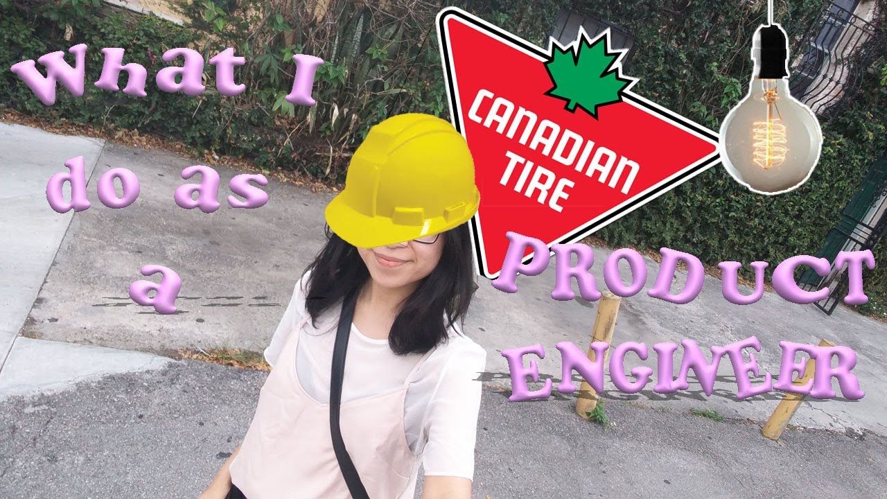 What does a product engineer do? As a Canadian Tire product engineer