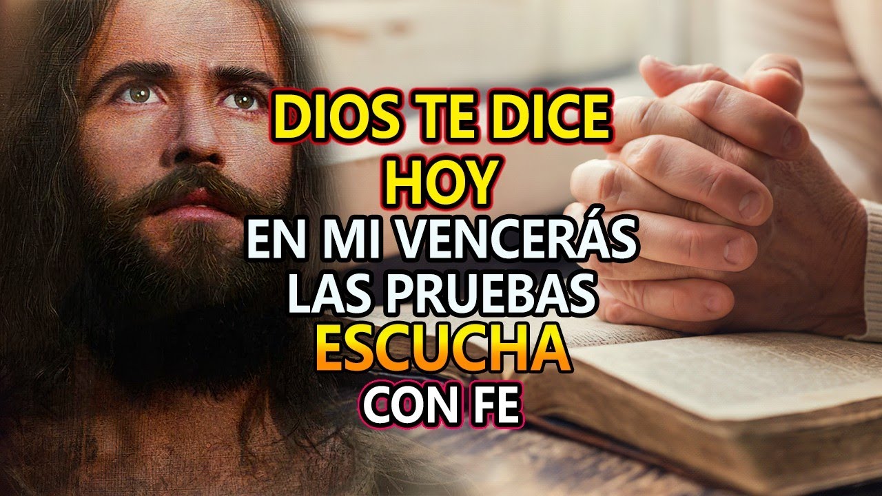 DIOS TE DICE HOY🔴 EN MI VENCERAS TODAS LAS PRUEBAS,👉 ESCUCHA CON FE ...
