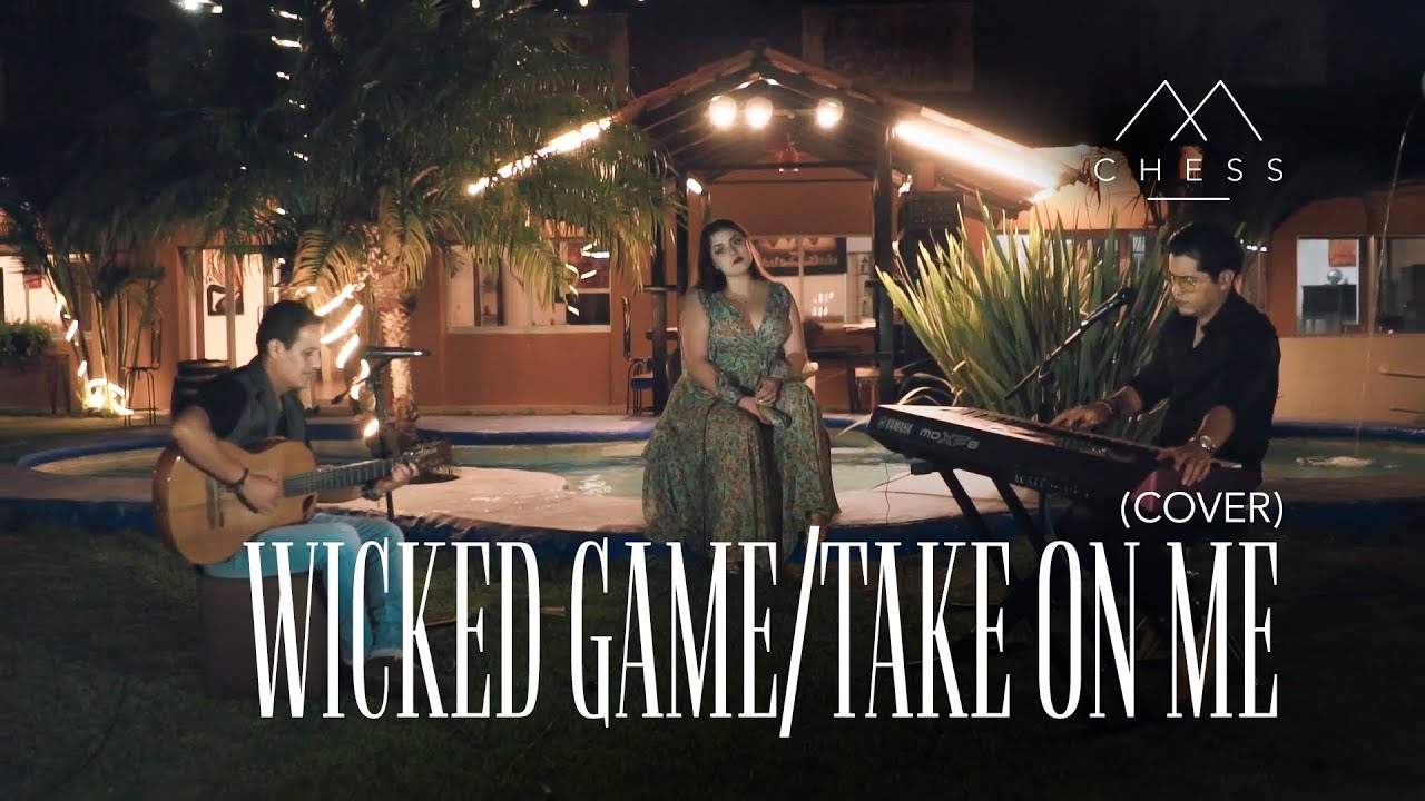 Wicked game/take on me- Cover By: Chess 