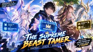 He Awakened Weak Contract-Then His God-Tier System Made All Beasts Legendary!【Beastmaster Ascendant】