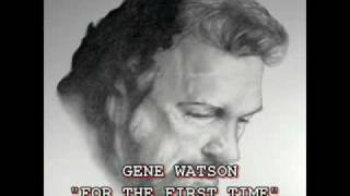 GENE WATSON - "FOR THE FIRST TIME" chords
