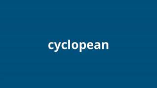 what is the meaning of cyclopean
