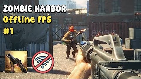 Zombie Harbor Offline FPS | Part 1 | Gameplay Walkthrough (Android, iOS)