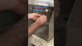 Fixing the Tig Welder