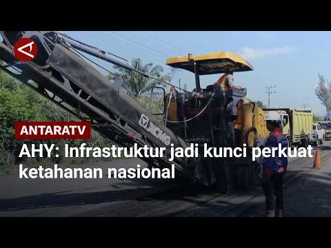 AHY Infrastruktur jadi kunci perkuat ketahanan nasional