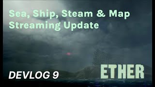 Ether Devlog 9 - Sea, Ship & Map Streaming [Oct - Dec]