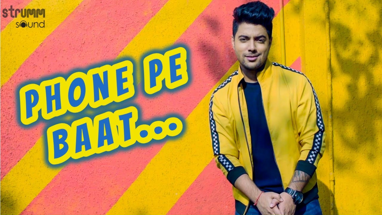 Phone Pe Baat - Siddharth Slathia (Official Music Video) Phone Pe Baat - Siddharth Slathia (Official Music Video)
